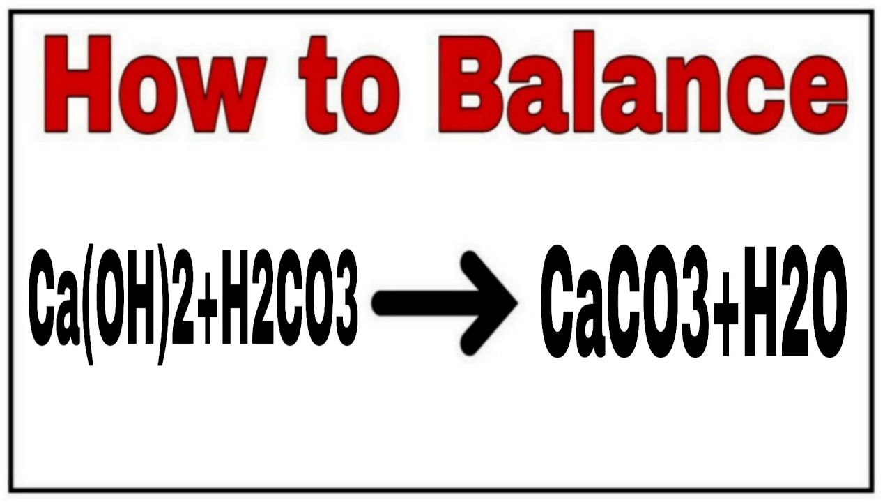 how-to-balance-ca-oh-2-h2co3-caco3-h2o-chemical-equation-ca-oh-2-h2co3