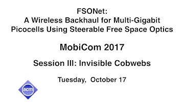 MobiCom 2017 - FSONet: A Wireless Backhaul for Multi-Gigabit Picocells
