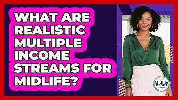 What Are Realistic Multiple Income Streams For Midlife? - Midlife Reset Coach