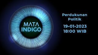 Mata Indigo - Perdukunan Politik, Kamis, 19 Januari, 2023, Pukul 18.00 WIB