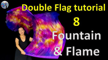 Double Flag Tutorial 8  - Fountain and Flame  双旗 - 喷泉 和 火
