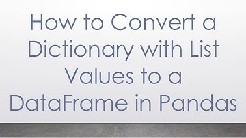 How to Convert a Dictionary with List Values to a DataFrame in Pandas