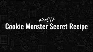 picoCTF: Cookie Monster Secret Recipe