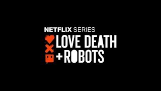 LOVE DEATH + ROBOTS 🤖Netflix Trailer @BlurStudioInc