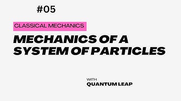 #05 Mechanics of a system of particles