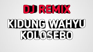 Kidung Wahyu Kolosebo DJ Remix Version