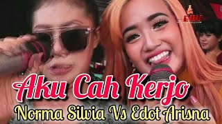 AKU CAH KERJO  Edot Arisna, Norma silvia, dhany nyit nyit