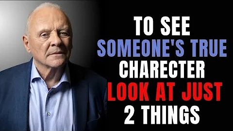 To See Someone's True Character, Pay Attention to Just 2 Things! || ANTHONY HOPKINS