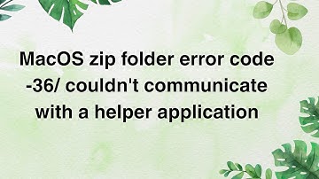 MacOS zip folder error code -36/ couldn