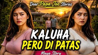 KALUHA PERO DI PATAS | MAYA STORY | DEAR PAPA JOE STORIES 