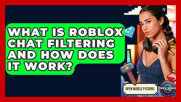 What Is Roblox Chat Filtering And How Does It Work? - Open World Tycoons