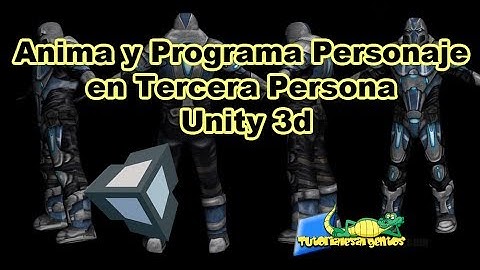 Animar y Programa un Personaje en Tercera Persona en Unity 3d