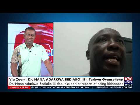Dr. Nana Adarkwa Bediako III debunks earlier reports of being kidnapped - Joy News Prime (16-7-21) Dr. Nana Adarkwa Bediako III debunks earlier reports of being kidnapped - Joy News Prime (16-7-21)