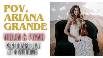 POV by Ariana Grande for Violin & Cello as a Bridal Entrance