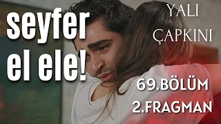 Tahlil - Yalı Çapkını 69. bölüm 2. fragman / SEYFER  el ele !