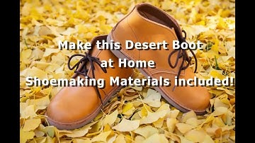 Stitchdown Shoemaking Tutorial: Making a Desert Boot at Home