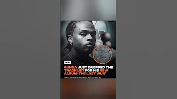 GUNNA S NEW ALBUM TRACKLIST LEAKED Offset Wizkid More Features THE LAST WUN 