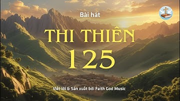 Thi Thiên 125 - Đức Giê-hô-va bảo vệ con dân Ngài (Audio Music)