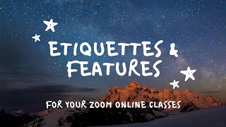 Information Etiquettes & Features (for your Zoom live classes) Guide
