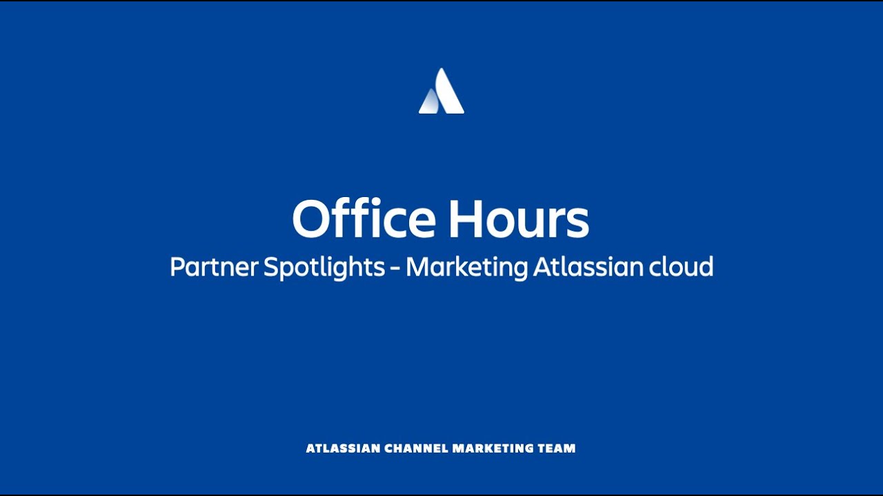 Office Hours: Partner Spotlights - Marketing Atlassian Cloud