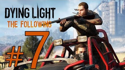 Dying Light The Following Part 7 – NIGHTMARE  Walkthrough – We Don
