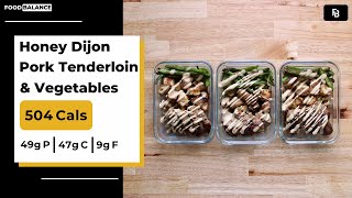 Honey Dijon Pork Tenderloin & Roasted Vegetables | MACRO FRIENDLY MEAL PREP | 504 Calories