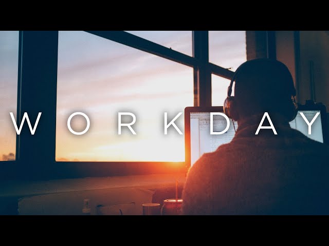 'Workday' | Productive Chill Music Mix class=