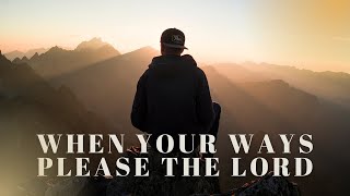 ONE YEAR DAILY DEVOTION: WHEN YOUR WAYS PLEASE THE LORD