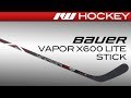 Bauer Vapor X600 Lite Stick Review