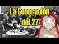 La Generación del 27: Historia/Características/Representantes