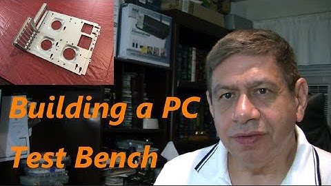 Building a PC Test Bench - Part 1