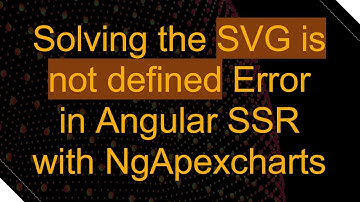 Solving the SVG is not defined Error in Angular SSR with NgApexcharts