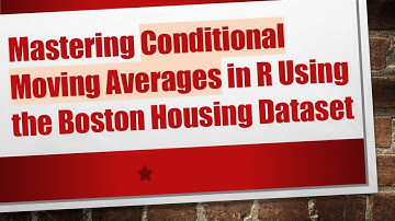 Mastering Conditional Moving Averages in R Using the Boston Housing Dataset