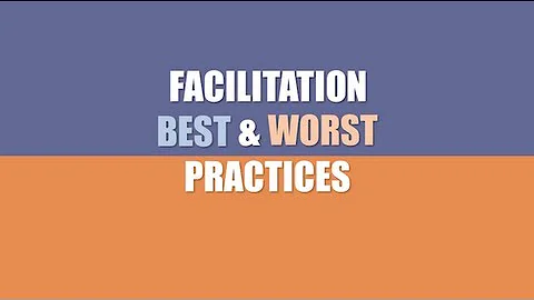 Facilitation Skills: Best & Worst Facilitator Practices