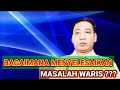 Cara Efektif Menyelesaikan Masalah Pembagian Waris / Warisan dengan Para Ahli Waris