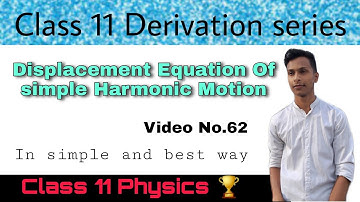 Displacement Equation In simple Harmonic motion | class 11 physics SHM derivation Series 🔥