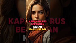 KAPAN HARUS BERTAHAN KAPAN HARUS PERGI #motivasi