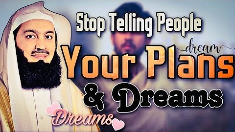Stop Telling People Your Plans And Dreams! -Mufti Menk