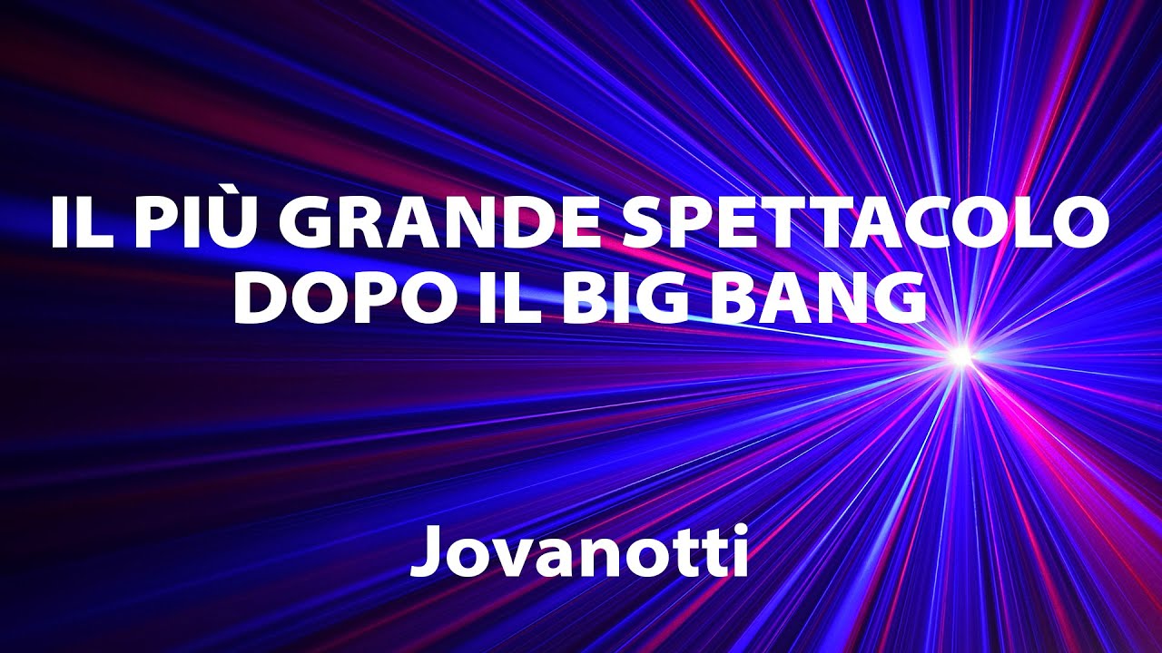 Jovanotti - Il più grande spettacolo dopo il Big Bang TESTO - YouTube