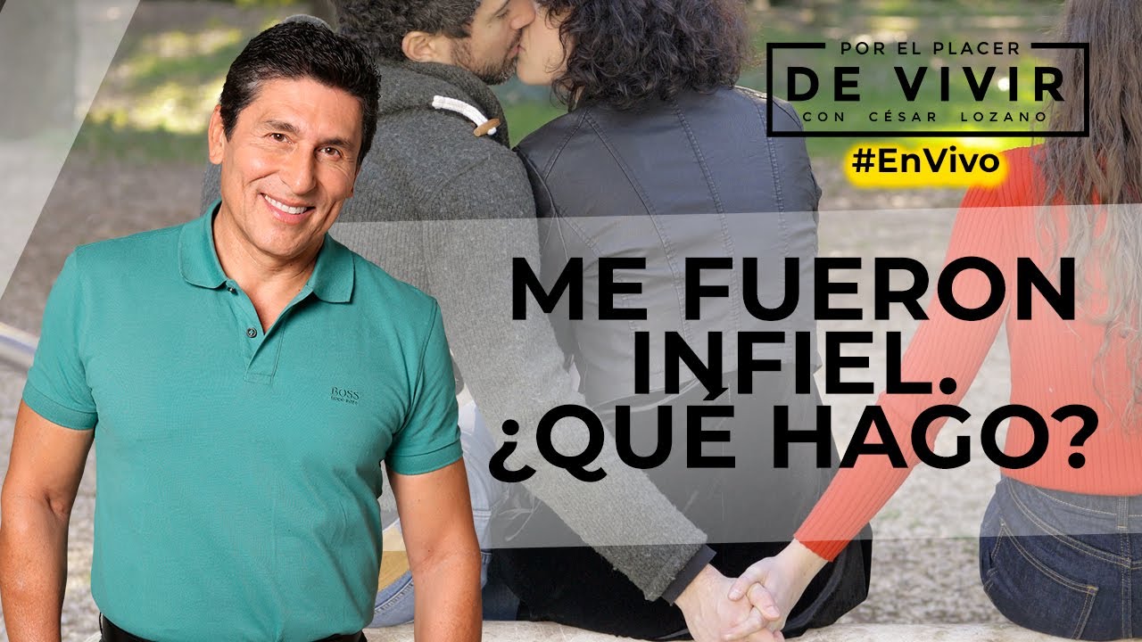 Descubrí una infidelidad ¿Qué puedo hacer? | Por el Placer de Vivir con César Lozano