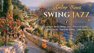 Amber Vines of Cinque Terre | Sunlit Swing Jazz for Study & Focus 🇮🇹