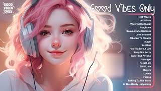 Good Vibes Only 🌷🌷🌷Happy chill music mix ~ Morning vibes playlist