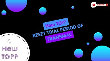 How to reset Trial period of "TRANSMAC"