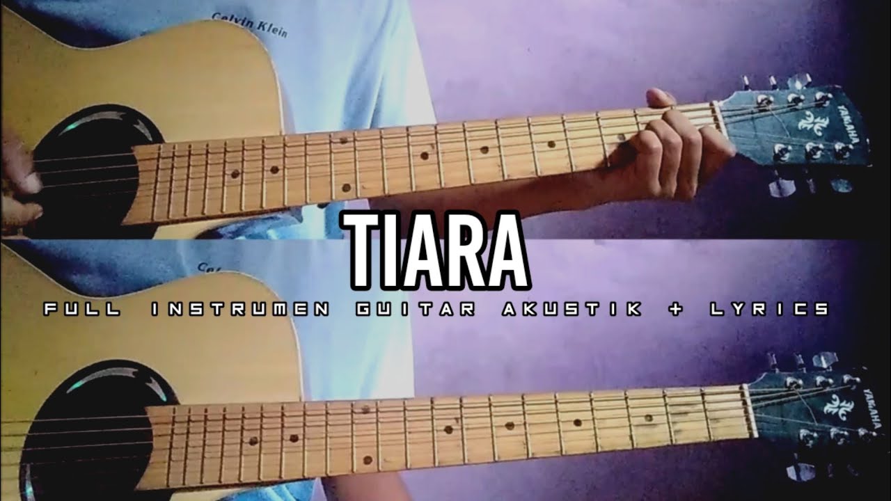Lirik Lagu Tiara Instrumen Gitar Akustik - YouTube