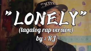 'LONELY' (tagalog rap version) by: RJ