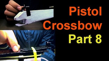 Making a Paper and Cardboard Pistol Crossbow (new trigger mechanism) Part 8