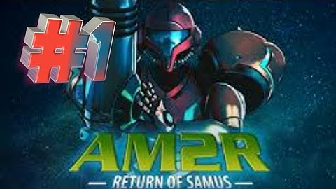 AMR2[Metroid 2 Remake] #1|"A new Adventure begins!"