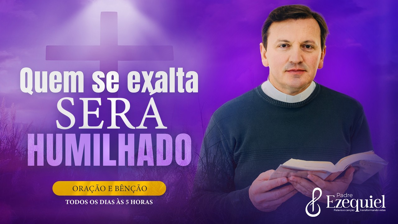 O Que Jesus Ensina Sobre o Orgulho e a Humildade l Padre Ezequiel (Oração e Benção)