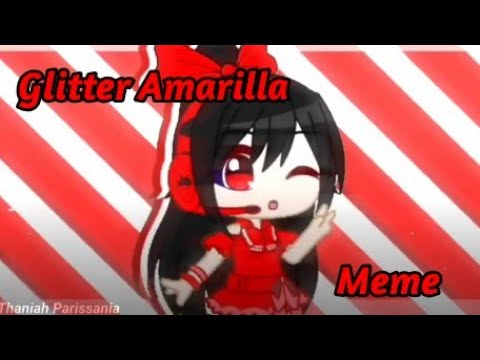 Glitter Amarilla Meme || Gacha Club