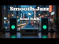 Smooth Jazz & Relaxing Instrumentals x R&B | Chill Background Cozy All-Day Listening & Relaxation